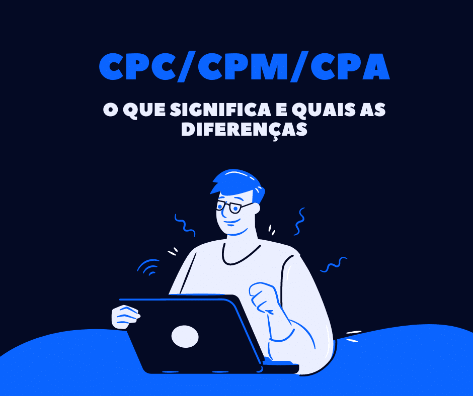 O que é CPC, CPA e CPM? Entenda as siglas do tráfego pago